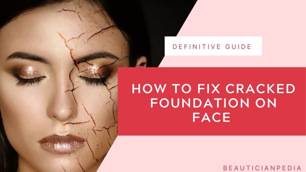 how-to-fix-cracked-foundation-on-face-definitive-guide-2021